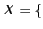 $ X=\{$