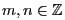 $ m,n\in\mathbb{Z}_{}$