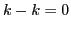 $ k-k=0$
