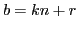 $\displaystyle b=kn+r$