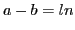 $\displaystyle a-b=ln$
