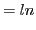 $\displaystyle =ln$