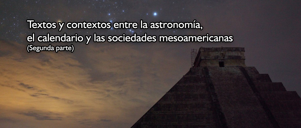 Textos y contextos entre la astronomía, el calendario y las sociedades mesoamericanas