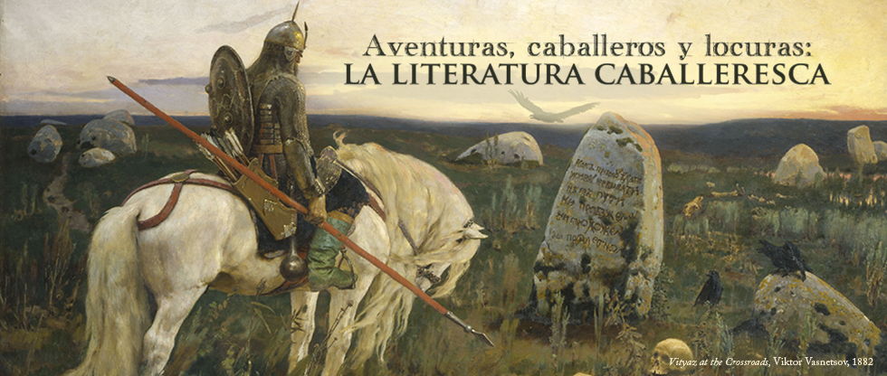 Aventuras, caballeros y locuras: la literatura caballeresca