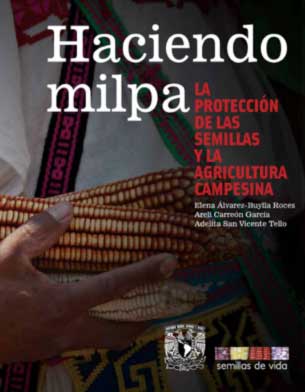 Fuente: Elena Álvarez-Buylla Roces et al., Haciendo milpa. La protección de las semillas y la agricultura campesina