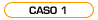 [Ver caso 1]